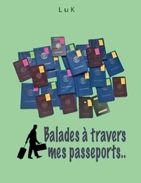 Ludwig Kouyoumdjian - Balades à travers mes passeports.