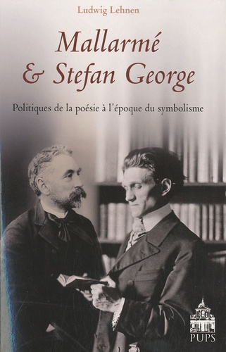 Ludwig Lehnen - Mallarmé et Stefan George - Politiques de la poésie à l'époque du symbolisme.