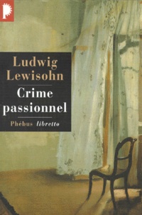 Ludwig Lewisohn - Crime passionnel.