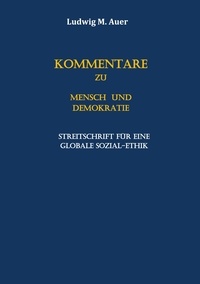 Ludwig M. Auer - Kommentare zu Mensch und Demokratie - Streitschrift für eine globale Sozial-Ethik.
