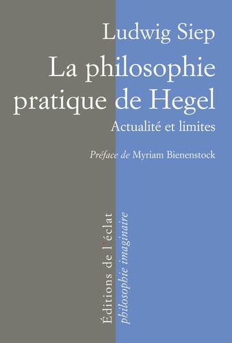 La philosophie pratique de Hegel. Actualité et limites