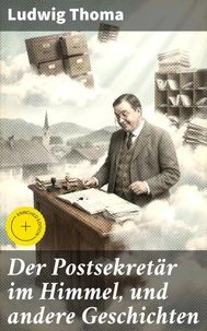Der Postsekretär im Himmel, und andere Geschichten