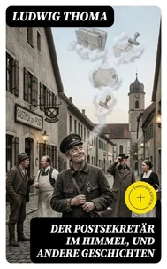 Der Postsekretär im Himmel, und andere Geschichten