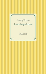 Ludwig Thoma - Lausbubengeschichten - Band 116.