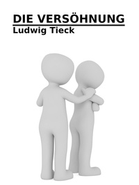 Ludwig Tieck - Die Versöhnung.
