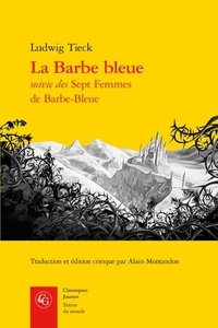 Ludwig Tieck - La Barbe bleue suivie des Sept femmes de Barbe-Bleue.