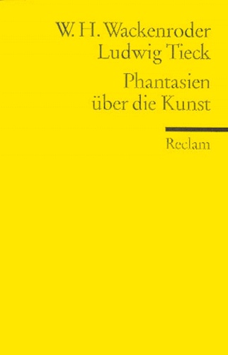 Ludwig Tieck et Wilhelm-Heinrich Wackenroder - Phantasien Uber Die Kunst.
