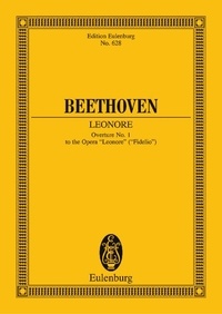 Ludwig van Beethoven - Eulenburg Miniature Scores  : Leonore - Ouverture No. 1 pour l'opéra "Fidelio". op. 138. orchestra. Partition d'étude..
