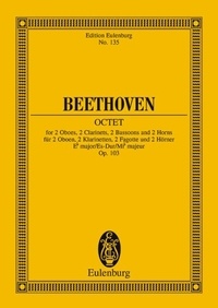 Ludwig van Beethoven - Eulenburg Miniature Scores  : Octet Mib majeur - op. 103. 2 oboes, 2 clarinets, 2 bassoons and 2 horns. Partition d'étude..