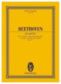 Ludwig van Beethoven - Eulenburg Miniature Scores  : Quartour à cordes Mib majeur - op. 127. string quartet. Partition d'étude..