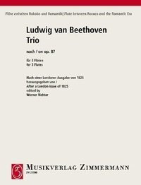 Ludwig van Beethoven - Flöte zwischen Rokoko und Romantik  : Trio d'après op. 87 - After a London issue of 1825. 3 flutes..