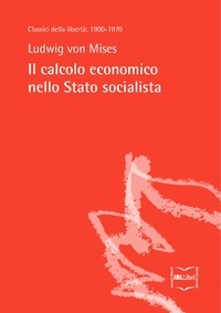 Ludwig von Mises et Paolo Belardinelli - Il calcolo economico nello Stato socialista.