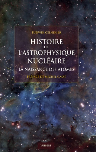 Ludwik Celnikier - Histoire de l'astrophysique nucléaire - La naissance des atomes.