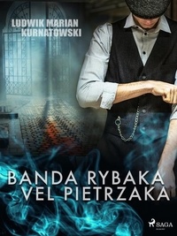 Ludwik Marian Kurnatowski - Banda Rybaka vel Pietrzaka.
