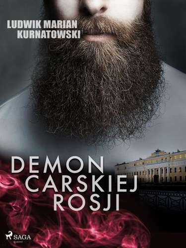 Ludwik Marian Kurnatowski - Demon carskiej Rosji.