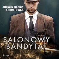 Ludwik Marian Kurnatowski et Artur Krajewski - Salonowy bandyta.
