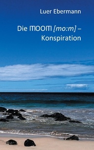 Luer Ebermann - Die ITIOOITI (mo:m) - Konspiration - Ein Verschwörungsroman..