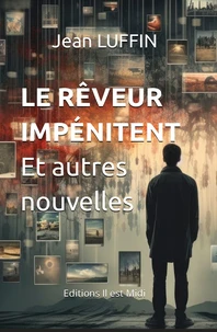 Le réveur impénitent et autres nouvelles