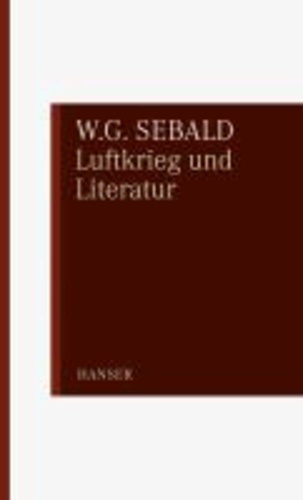 Luftkrieg und Literatur - Mit einem Essay zu Alfred Andersch.