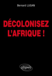 Décoloniser l'Afrique !