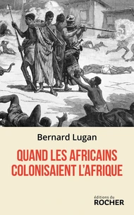 Quand les Africains colonisaient l'Afrique