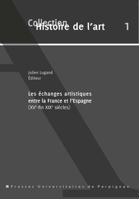 Les échanges artistiques entre la France et l'Espagne (XVe-fin XIXe siècles)