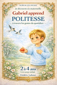 Livre enfant 2 3 4 ans Je découvre en maternelle Gabriel apprend la politesse à travers les gestes