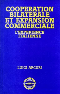 Cooperation Bilaterale Et Expansion Commerciale. L'Experience Italienne