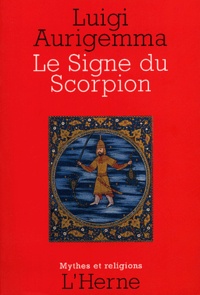 Luigi Aurigemma - Le signe zodiacal du Scorpion dans les traditions occidentales de l'Antiquité gréco-latine à la Renaissance.