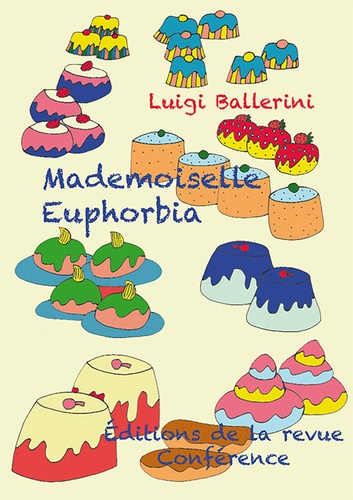 Luigi Ballerini - Mademoiselle Euphorbia, maîtresse-pâtissière.