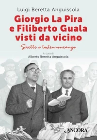 Giorgio La Pira e Filiberto Guala visti da vicino