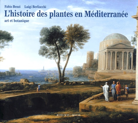 Luigi Berliocchi et Fabio Benzi - L'histoire des plantes en Méditerranée - Art et botanique.