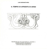 Luigi Bernabò Brea - Il tempio di Afrodite di Akrai - Recherches sur les cultes grecs et l'Occident, 3.