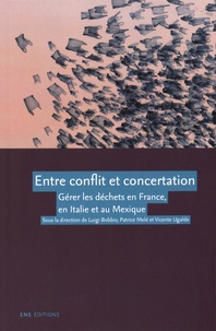 Luigi Bobbio et Patrice Melé - Entre conflit et concertation - Gérer les déchets en France, en Italie et au Mexique.