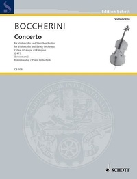 Luigi Boccherini - Edition Schott  : Concerto No. 1 Ut majeur - G 477. cello and string orchestra; 2 horns ad libitum. Réduction pour piano avec partie soliste..