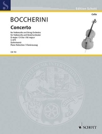 Luigi Boccherini - Edition Schott  : Concerto No. 2 in D Major - G 479. cello and string orchestra. Réduction pour piano avec partie soliste..