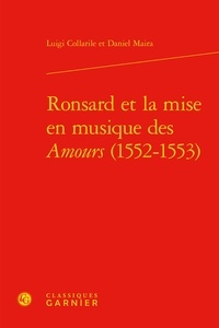 Luigi Collarile et Daniel Maira - Ronsard et la mise en musique des Amours (1552-1553).