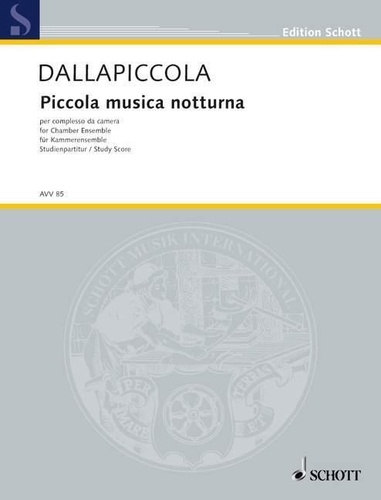 Luigi Dallapiccola - Edition Schott  : Piccola musica notturna - Pantomimischer Tanz nach einem Gedicht von Manuel Machado. Chamber Orchestra. Partition..