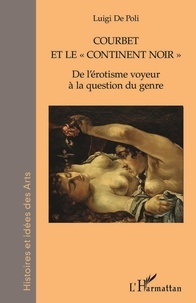 Luigi De Poli - Courbet et le "continent noir" - De l'érotisme voyeur à la question du genre.