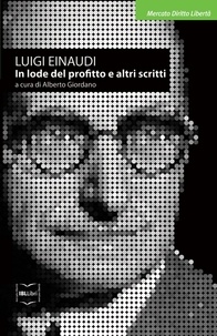 Luigi Einaudi - In lode del profitto e altri scritti.