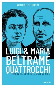 Luigi et Maria Beltrame Quattrocchi - Itinéraire spirituel d'un couple.