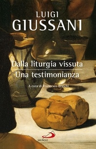 Luigi Giussani - Dalla liturgia vissuta: una testimonianza - Appunti da conversazioni comunitarie.