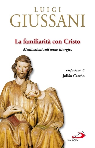 Luigi Giussani - La Familiarità con Cristo - Meditazioni sull¿anno liturgico.