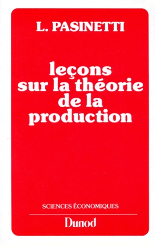 Luigi L. Pasinetti - Leçons sur la théorie de la production.