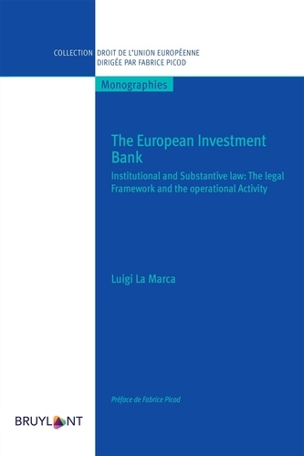 Luigi La Marca - The European Investment Bank - Institutional and Substantive law : The legal Framework and the operational Activity.