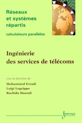 Luigi Logrippo et  Collectif - Calculateurs Paralleles, Reseaux Et Systemes Repartis Volume 12 N° 2/2000 : Ingenierie Des Services De Telecoms.