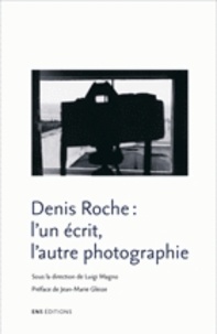 Luigi Magno - Denis Roche : l'un écrit, l'autre photographie.