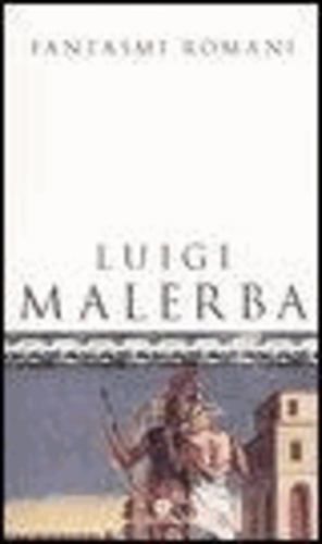 Luigi Malerba - Fantasmi romani.