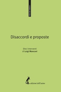 Luigi Manconi - Disaccordi e proposte. Dieci interventi di Luigi Manconi.