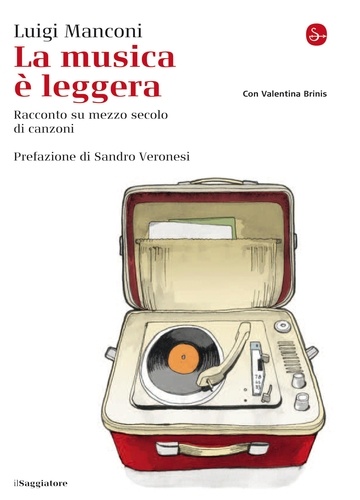 Luigi Manconi - La musica è leggera. Racconto autobiografico sul sentimental kitsch.